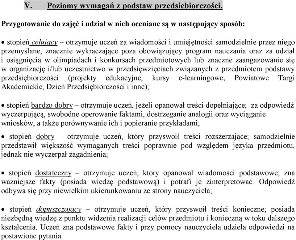obowiązujący program nauczania oraz za udział i osiągnięcia w olimpiadach i konkursach przedmiotowych lub znaczne zaangażowanie się w organizację i/lub uczestnictwo w przedsięwzięciach związanych z