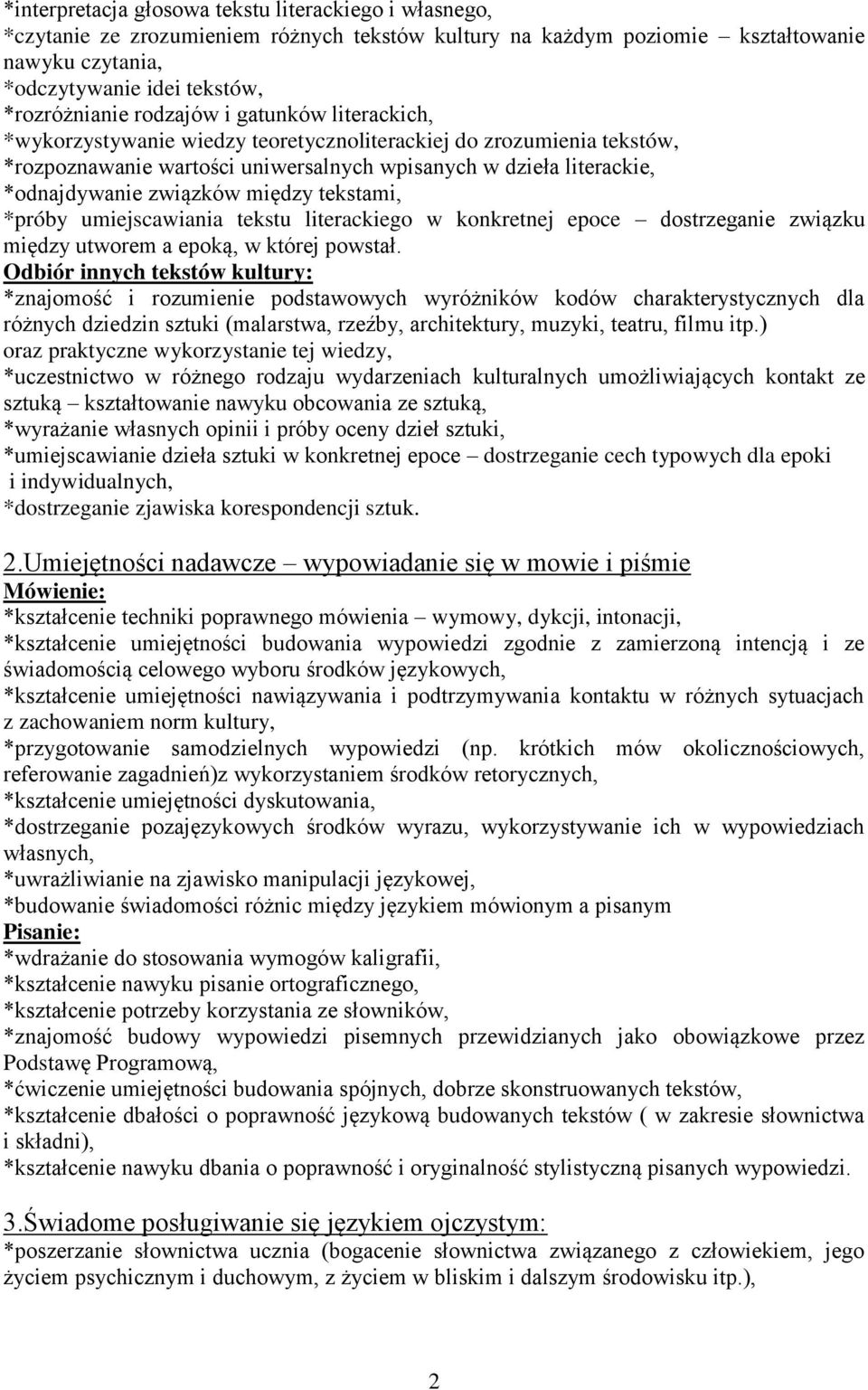 między tekstami, *próby umiejscawiania tekstu literackiego w konkretnej epoce dostrzeganie związku między utworem a epoką, w której powstał.