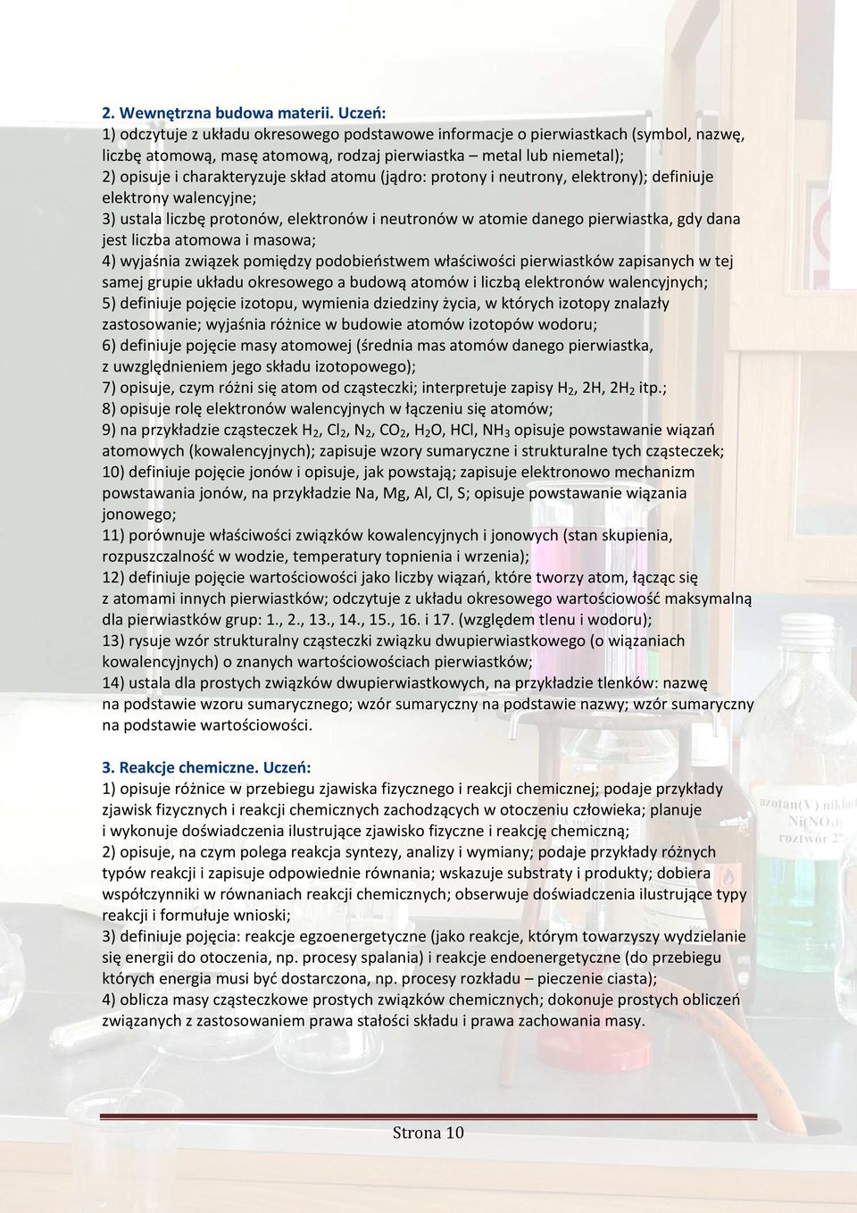 atomu (jądro: protony i neutrony, elektrony); definiuje elektrony walencyjne; 3) ustala liczbę protonów, elektronów i neutronów w atomie danego pierwiastka, gdy dana jest liczba atomowa i masowa; 4)