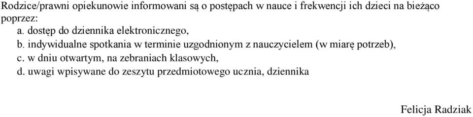 indywidualne spotkania w terminie uzgodnionym z nauczycielem (w miarę potrzeb), c.