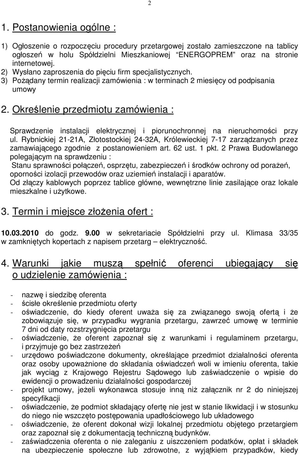 Określenie przedmiotu zamówienia : Sprawdzenie instalacji elektrycznej i piorunochronnej na nieruchomości przy ul.