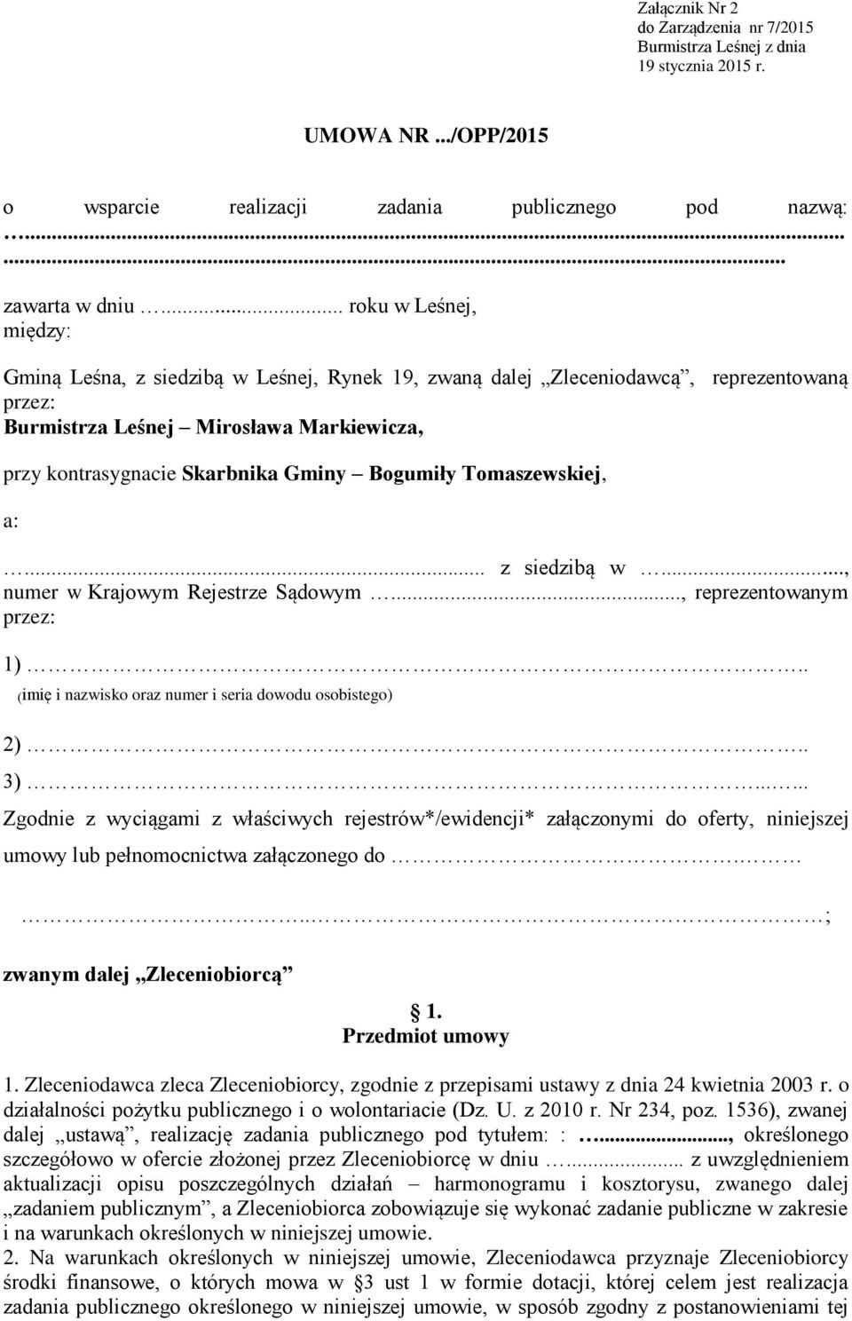 Bogumiły Tomaszewskiej, a:... z siedzibą w..., numer w Krajowym Rejestrze Sądowym..., reprezentowanym przez: 1).. (imię i nazwisko oraz numer i seria dowodu osobistego) 2).. 3).