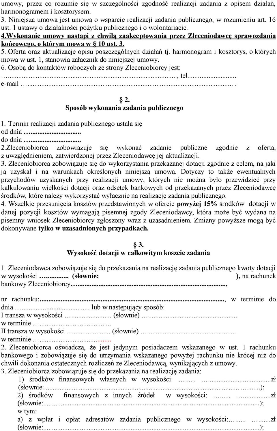 Wykonanie umowy nastąpi z chwilą zaakceptowania przez Zleceniodawcę sprawozdania końcowego, o którym mowa w 10 ust. 3. 5..Oferta oraz aktualizacje opisu poszczególnych działań tj.