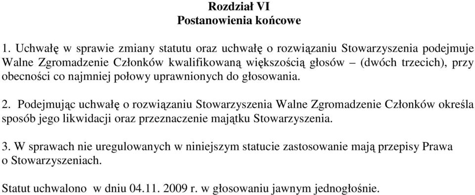 (dwóch trzecich), przy obecności co najmniej połowy uprawnionych do głosowania. 2.