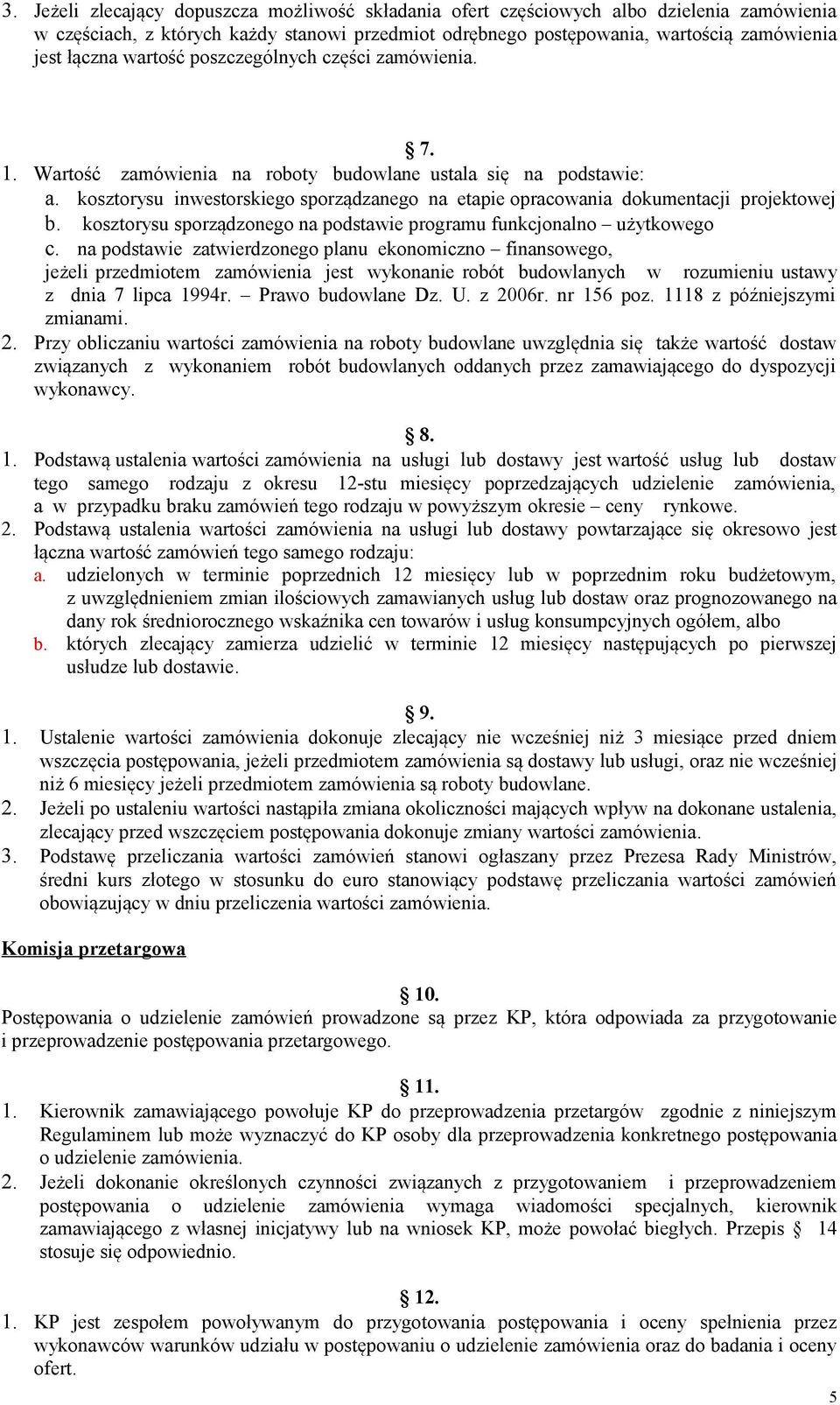 kosztorysu inwestorskiego sporządzanego na etapie opracowania dokumentacji projektowej b. kosztorysu sporządzonego na podstawie programu funkcjonalno użytkowego c.