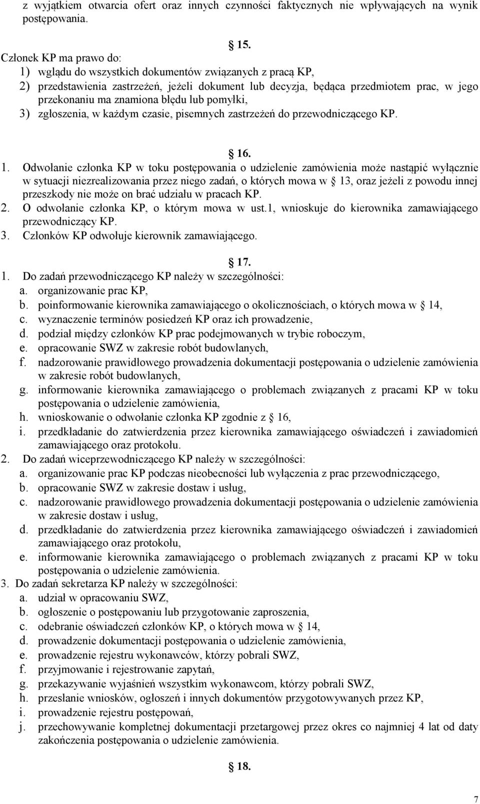 błędu lub pomyłki, 3) zgłoszenia, w każdym czasie, pisemnych zastrzeżeń do przewodniczącego KP. 16