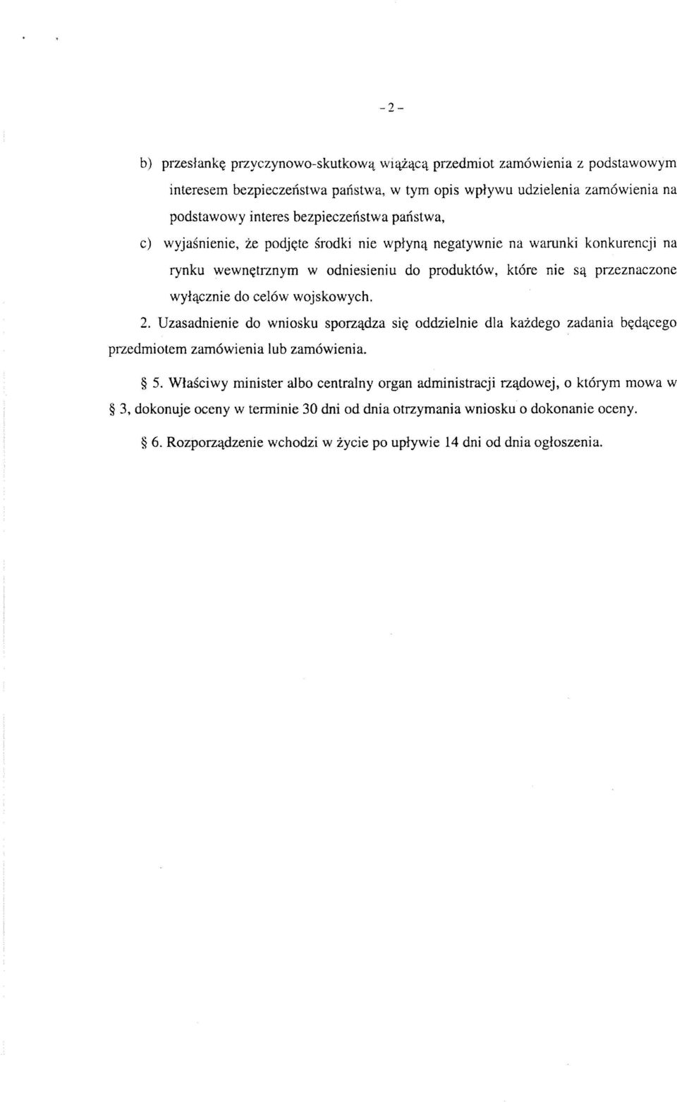 wyłącznie do celów wojskowych. 2. Uzasadnienie do wniosku sporządza się oddzielnie dla każdego zadania będącego przedmiotem zamówienia lub zamówienia. * 5.