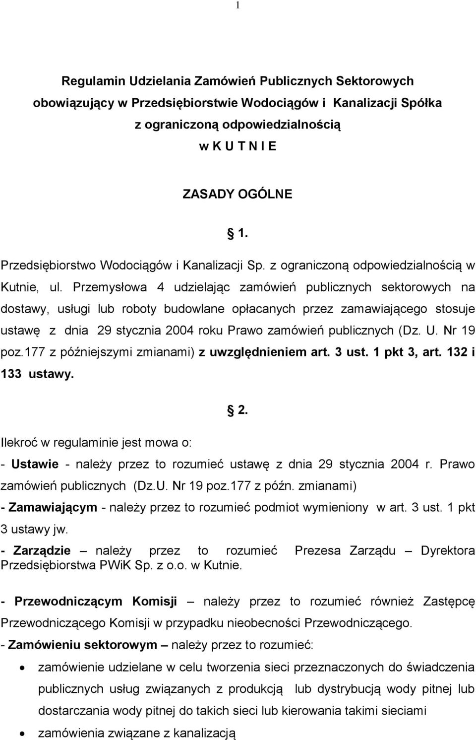 Przemysłowa 4 udzielając zamówień publicznych sektorowych na dostawy, usługi lub roboty budowlane opłacanych przez zamawiającego stosuje ustawę z dnia 29 stycznia 2004 roku Prawo zamówień publicznych