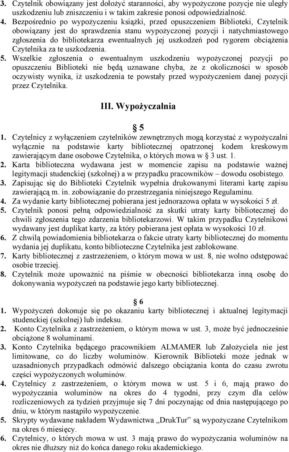 jej uszkodzeń pod rygorem obciążenia Czytelnika za te uszkodzenia. 5.