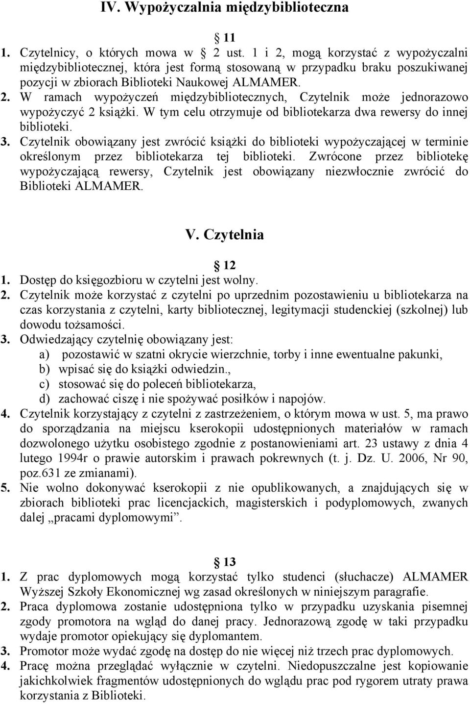 W tym celu otrzymuje od bibliotekarza dwa rewersy do innej biblioteki. 3.