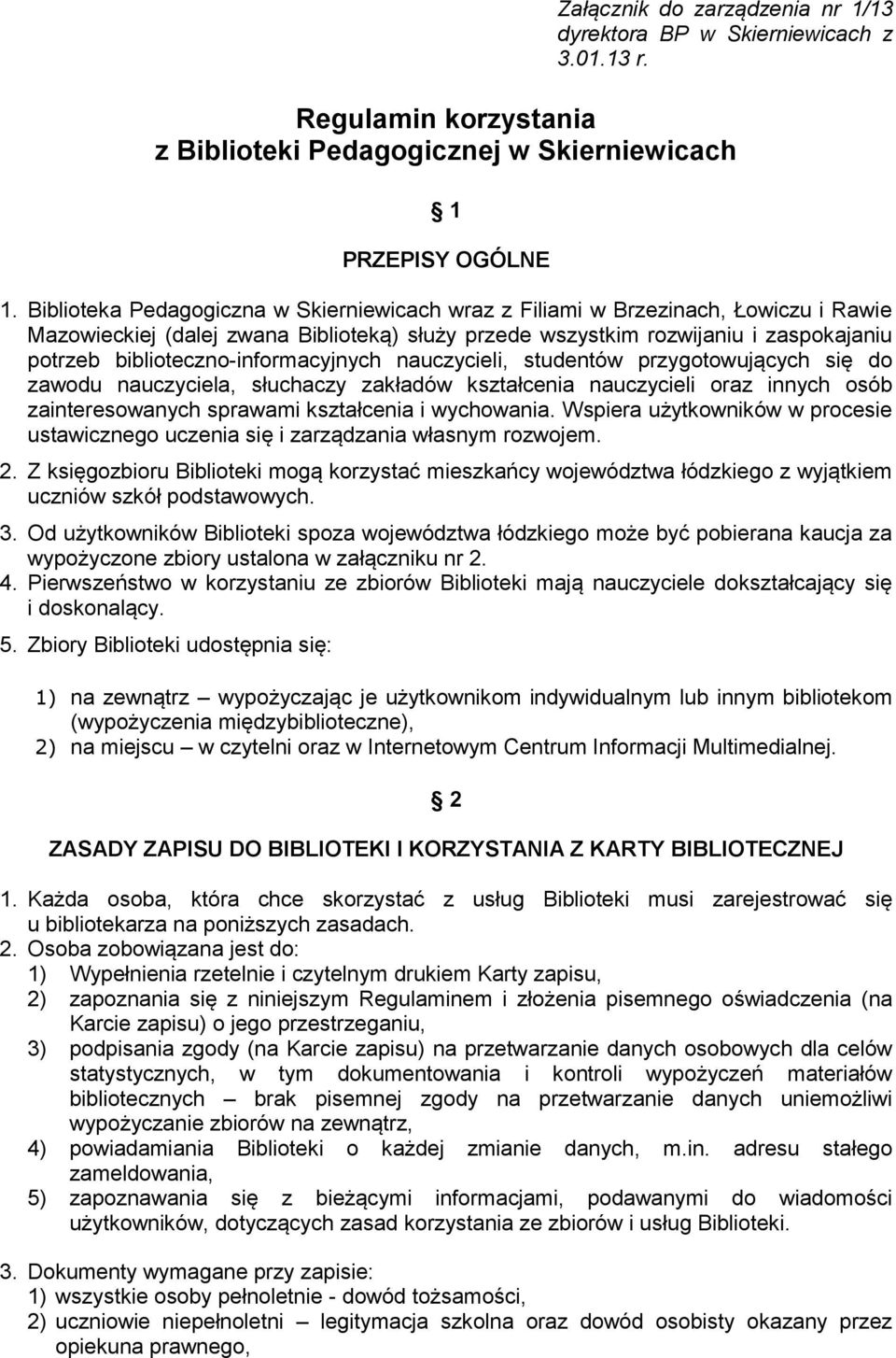 biblioteczno-informacyjnych nauczycieli, studentów przygotowujących się do zawodu nauczyciela, słuchaczy zakładów kształcenia nauczycieli oraz innych osób zainteresowanych sprawami kształcenia i