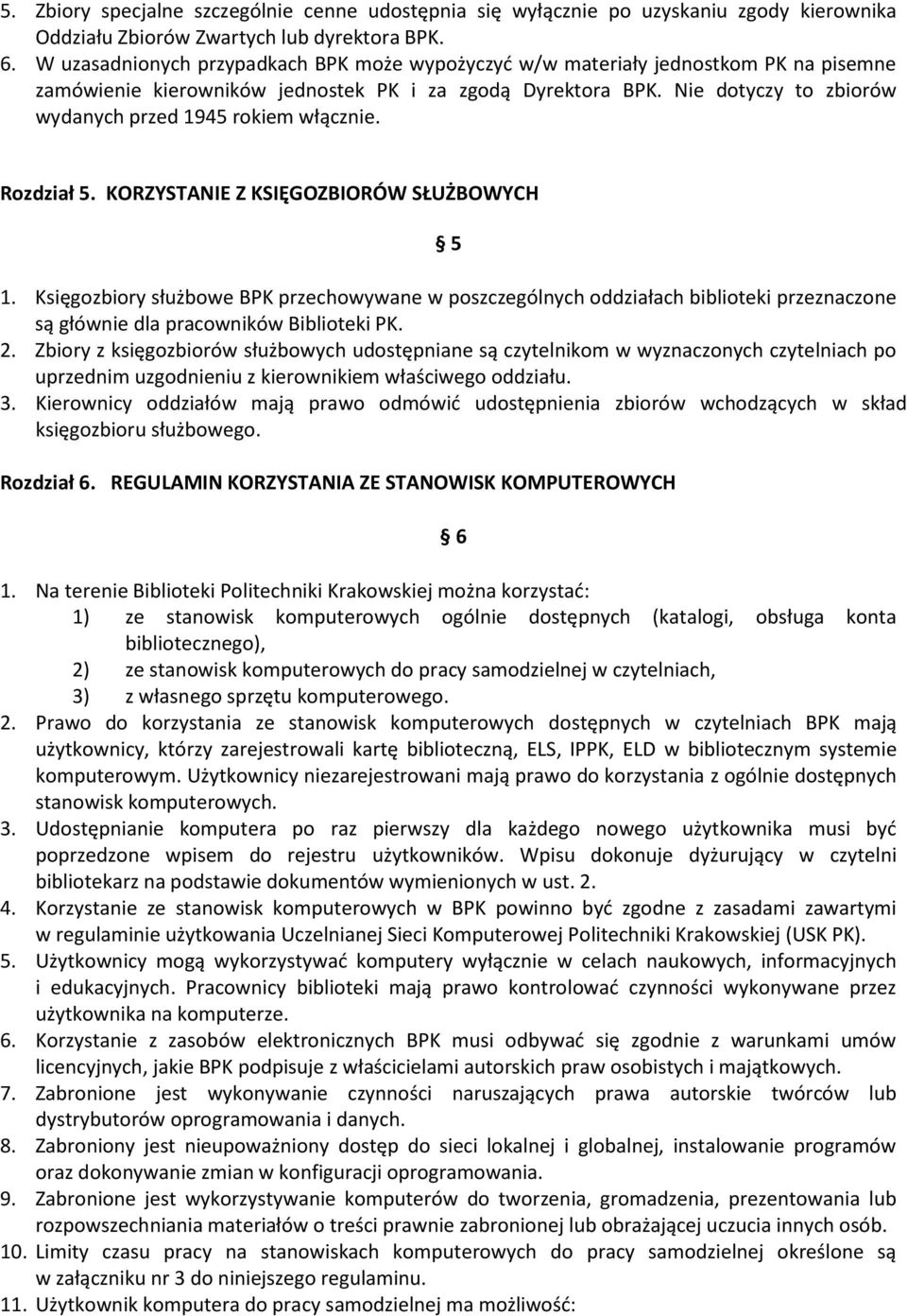 Nie dotyczy to zbiorów wydanych przed 1945 rokiem włącznie. Rozdział 5. KORZYSTANIE Z KSIĘGOZBIORÓW SŁUŻBOWYCH 5 1.