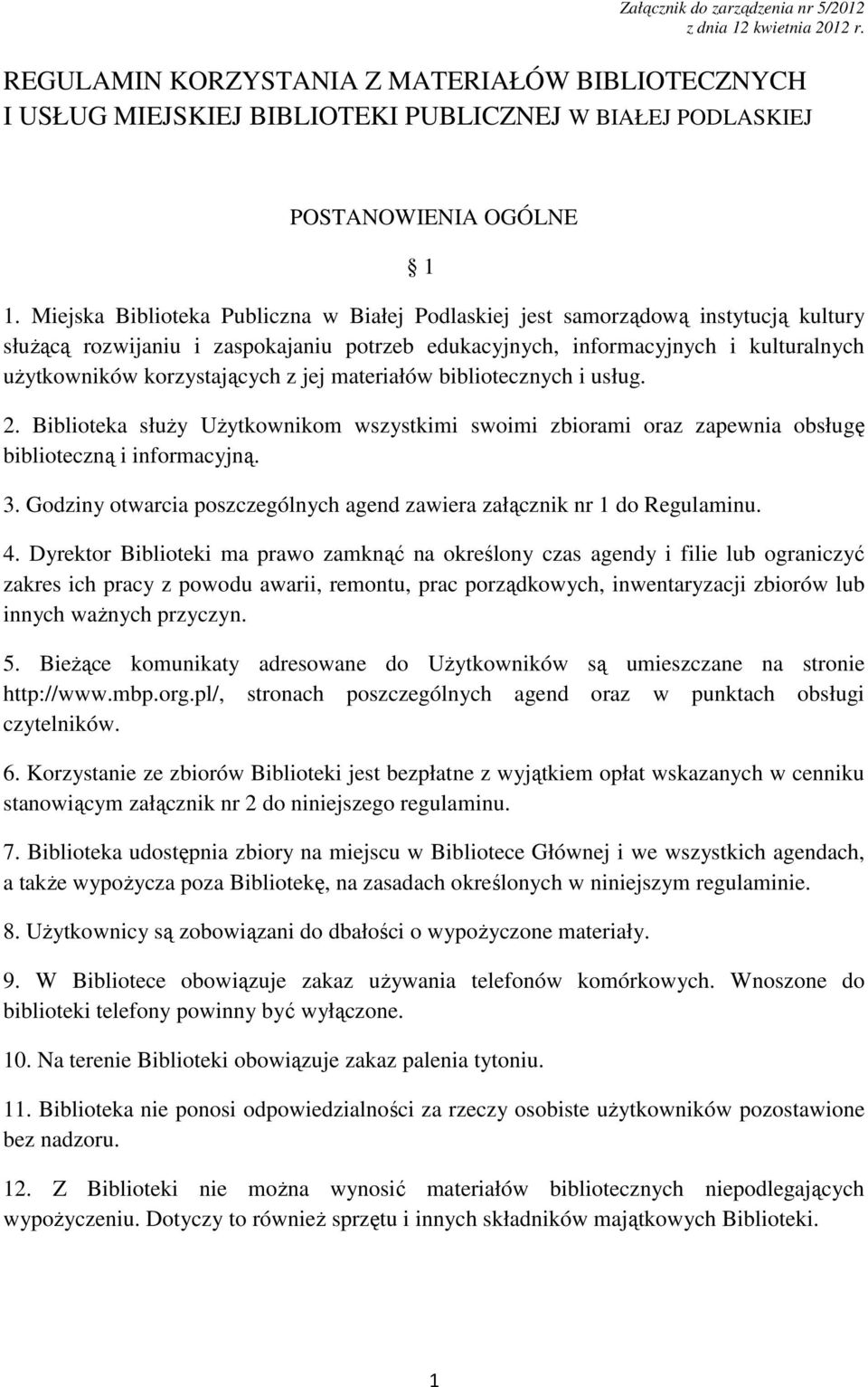 z jej materiałów bibliotecznych i usług. 2. Biblioteka słuŝy UŜytkownikom wszystkimi swoimi zbiorami oraz zapewnia obsługę biblioteczną i informacyjną. 3.