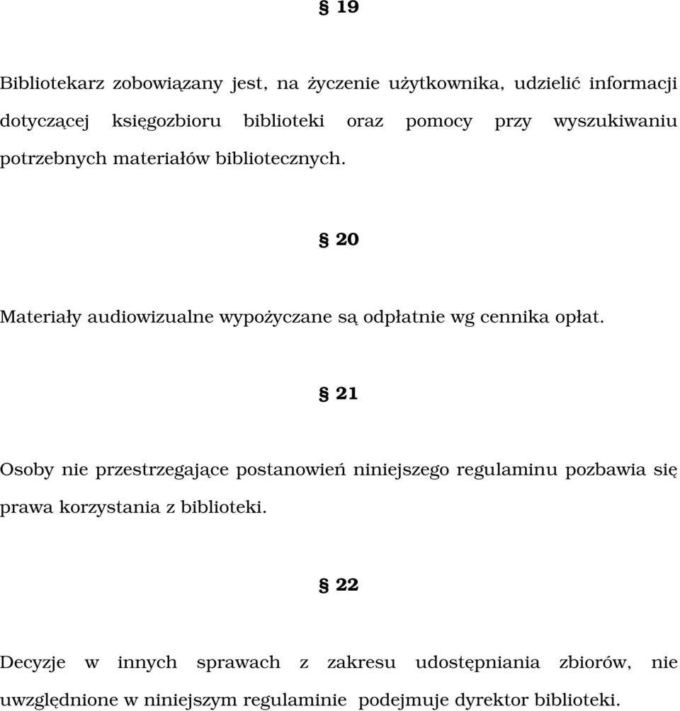 20 Materiały audiowizualne wypożyczane są odpłatnie wg cennika opłat.