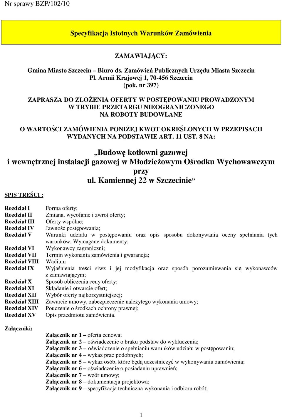 PODSTAWIE ART. 11 UST. 8 NA: Budowę kotłowni gazowej i wewnętrznej instalacji gazowej w MłodzieŜowym Ośrodku Wychowawczym przy ul.