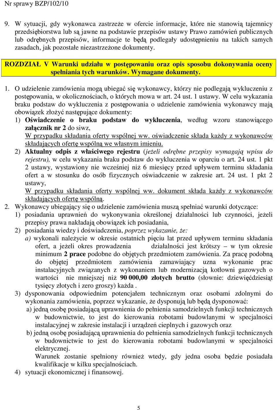 ROZDZIAŁ V Warunki udziału w postępowaniu oraz opis sposobu dokonywania oceny spełniania tych warunków. Wymagane dokumenty. 1.