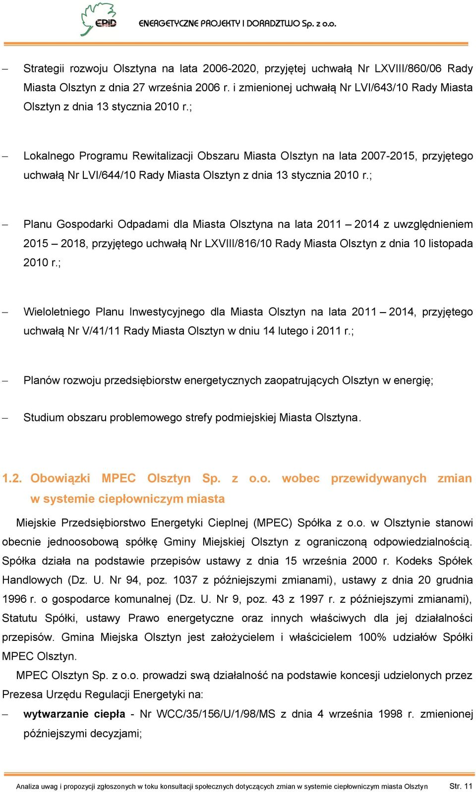 ; Lokalnego Programu Rewitalizacji Obszaru Miasta Olsztyn na lata 2007-2015, przyjętego uchwałą Nr LVI/644/10 Rady Miasta Olsztyn z dnia 13 stycznia 2010 r.