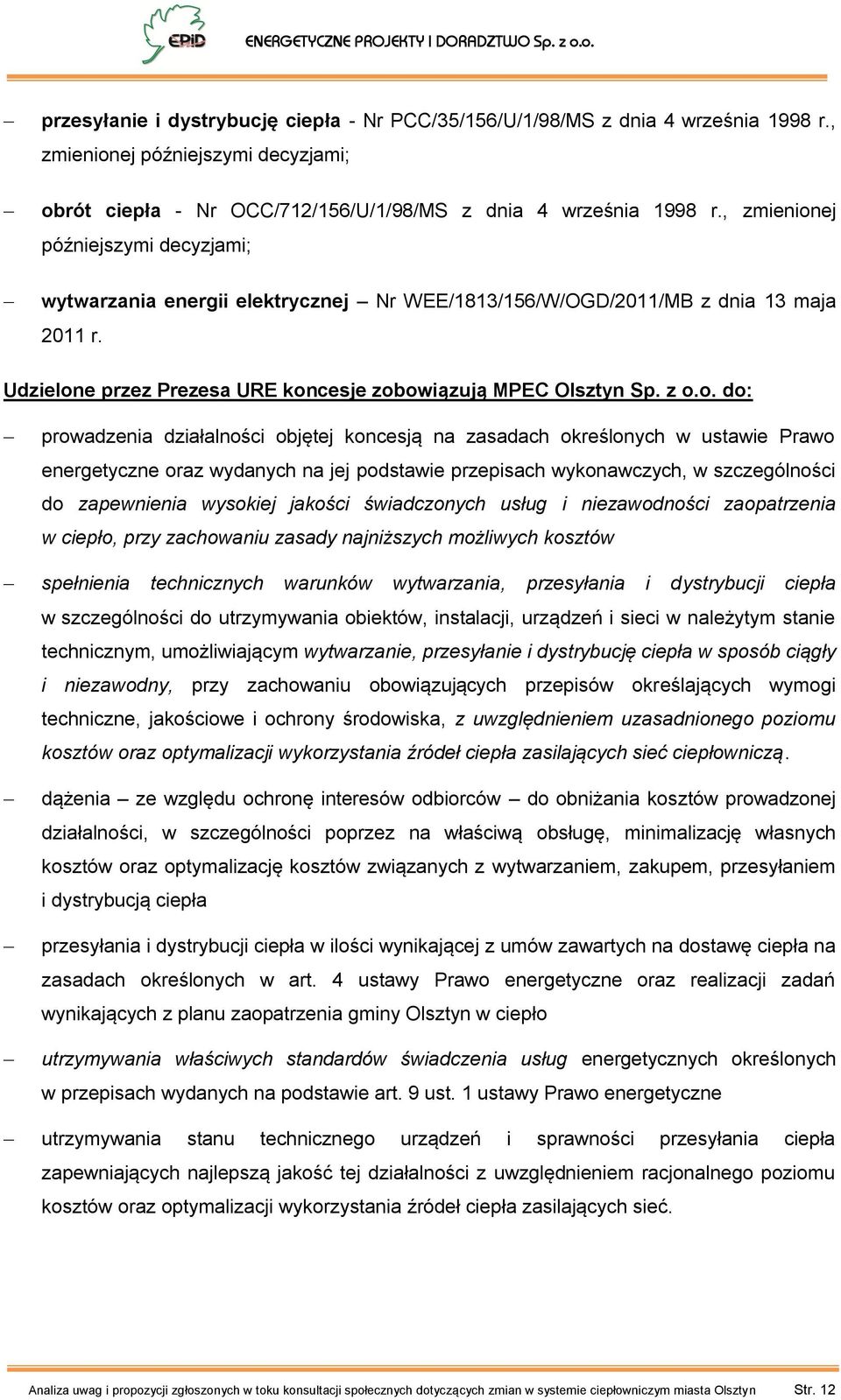 ej późniejszymi decyzjami; wytwarzania energii elektrycznej Nr WEE/1813/156/W/OGD/2011/MB z dnia 13 maja 2011 r. Udzielon