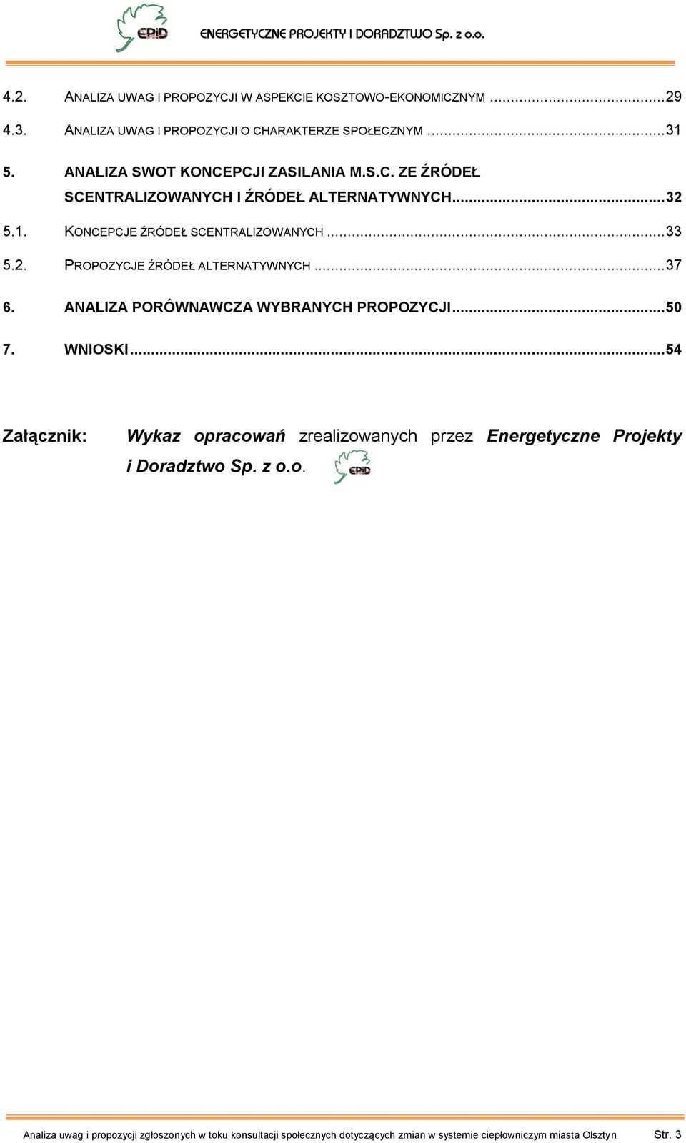 .. 37 6. ANALIZA PORÓWNAWCZA WYBRANYCH PROPOZYCJI... 50 7. WNIOSKI.