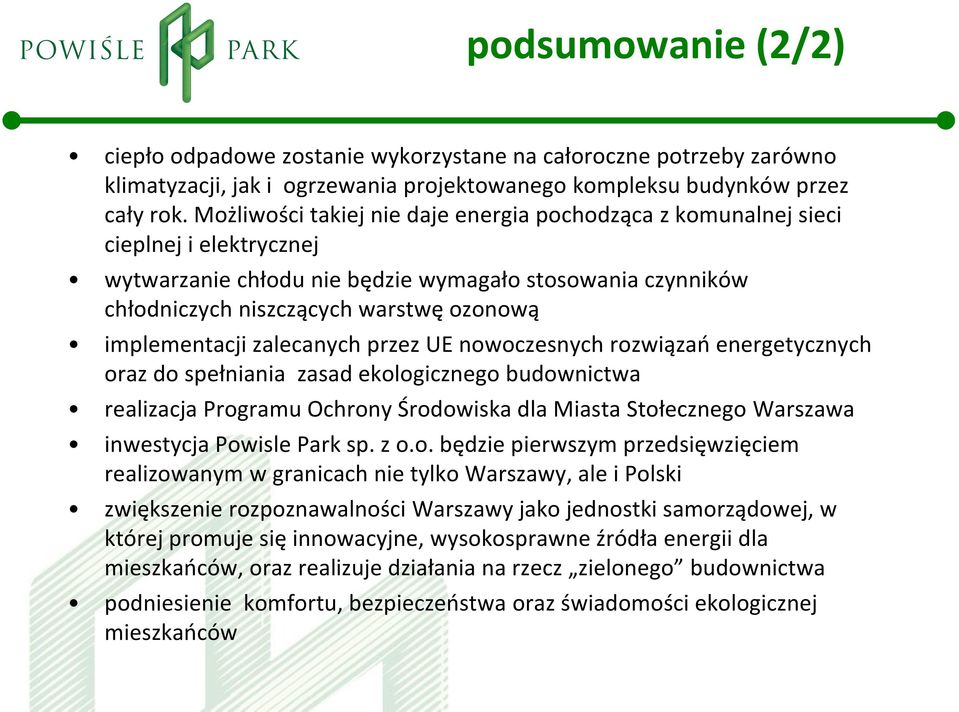 implementacji zalecanych przez UE nowoczesnych rozwiązań energetycznych oraz do spełniania zasad ekologicznego budownictwa realizacja Programu Ochrony Środowiska dla Miasta Stołecznego Warszawa