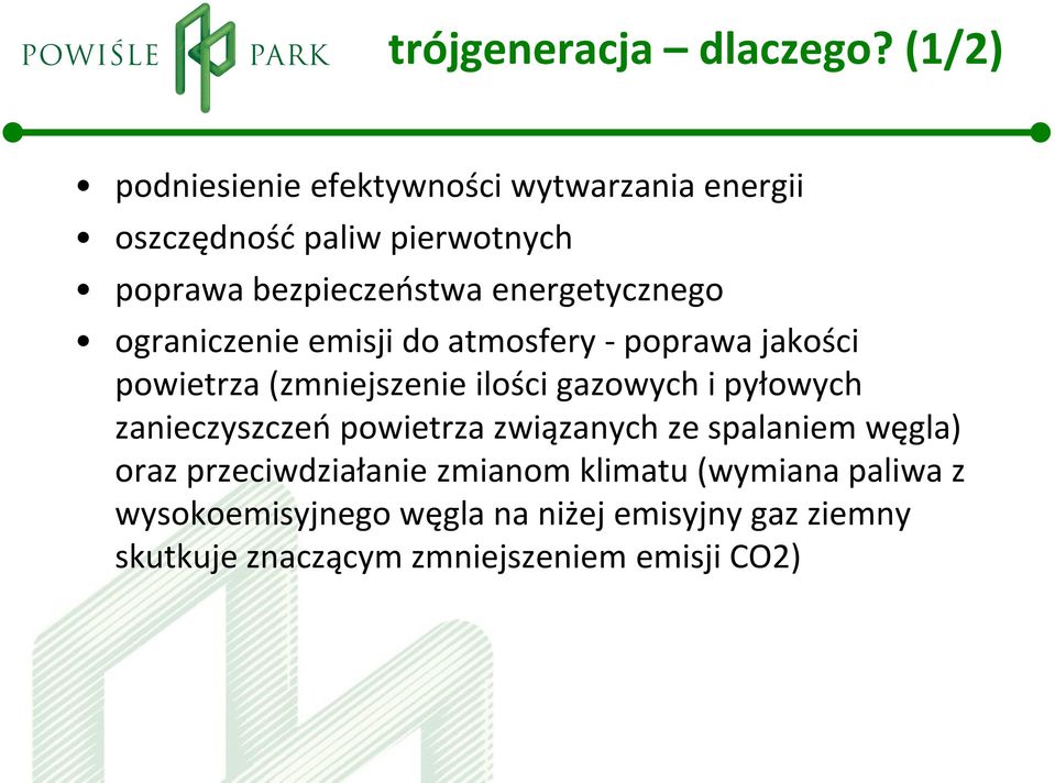 energetycznego ograniczenie emisji do atmosfery - poprawa jakości powietrza (zmniejszenie ilości gazowych i