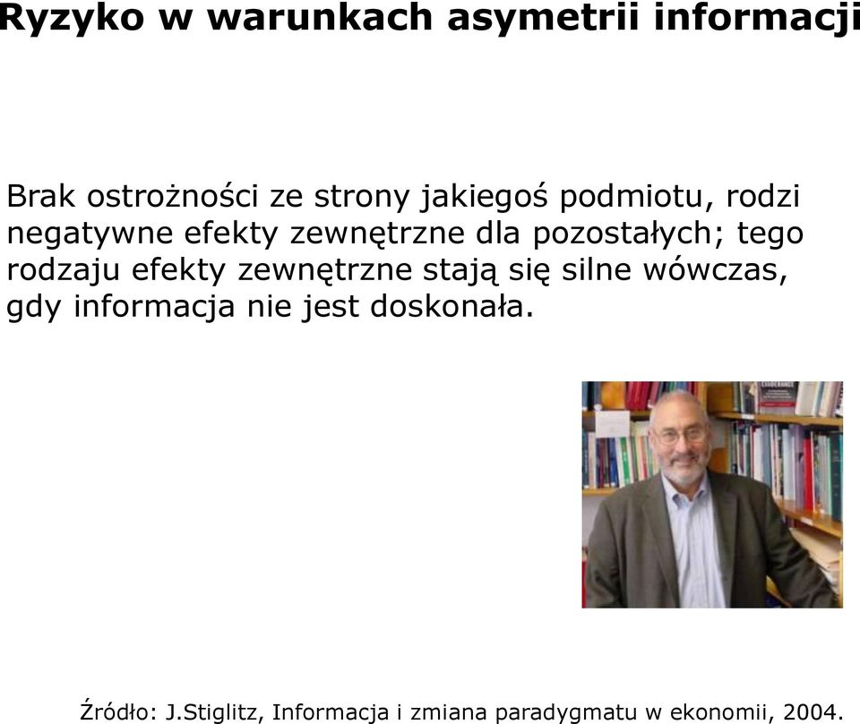 rodzaju efekty zewnętrzne stają się silne wówczas, gdy informacja nie jest