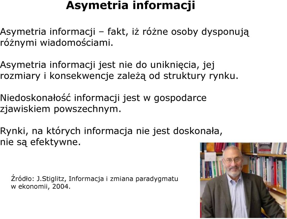 Niedoskonałość informacji jest w gospodarce zjawiskiem powszechnym.