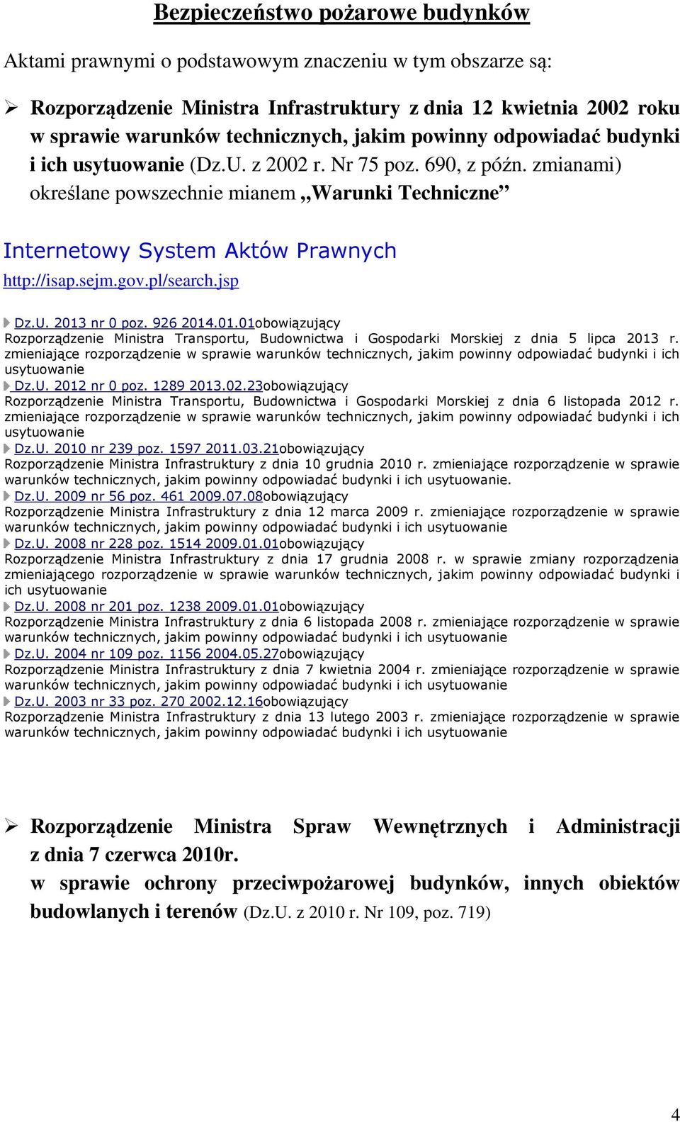 pl/search.jsp Dz.U. 2013 nr 0 poz. 926 2014.01.01obowiązujący Rozporządzenie Ministra Transportu, Budownictwa i Gospodarki Morskiej z dnia 5 lipca 2013 r.