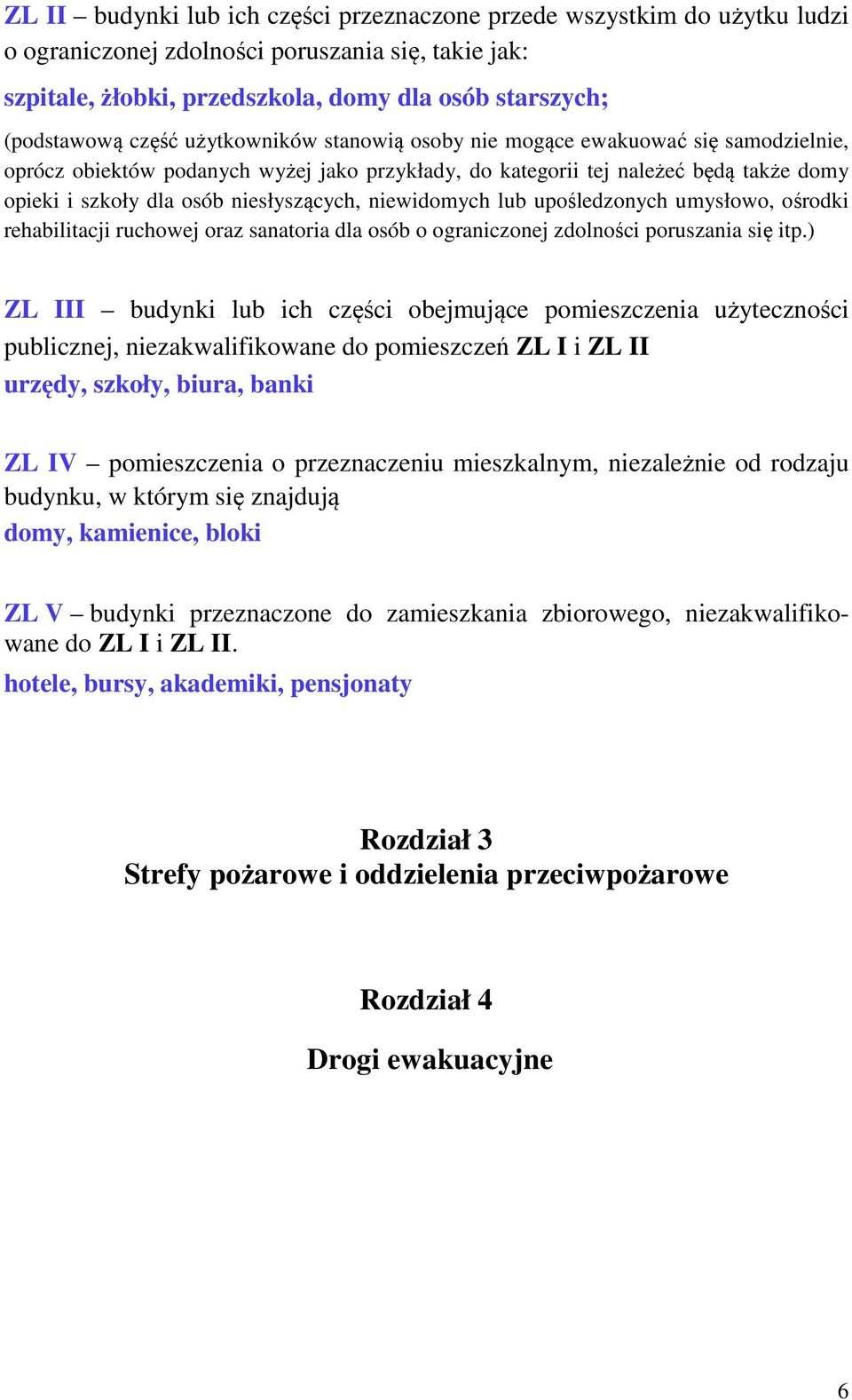 niesłyszących, niewidomych lub upośledzonych umysłowo, ośrodki rehabilitacji ruchowej oraz sanatoria dla osób o ograniczonej zdolności poruszania się itp.