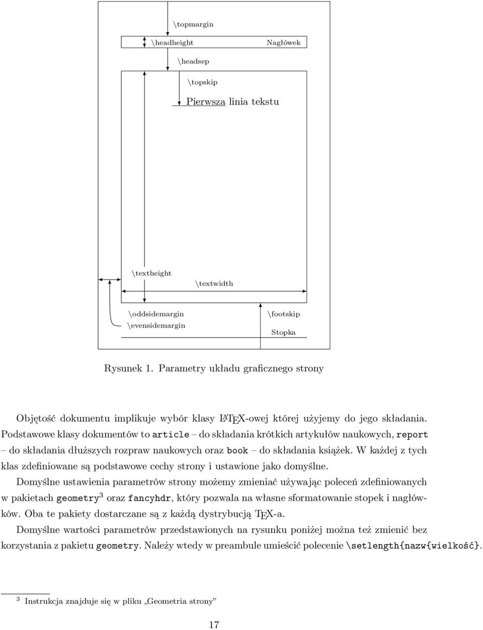 Podstawowe klasy dokumentów to article do składania krótkich artykułów naukowych, report do składania dłuższych rozpraw naukowych oraz book do składania książek.