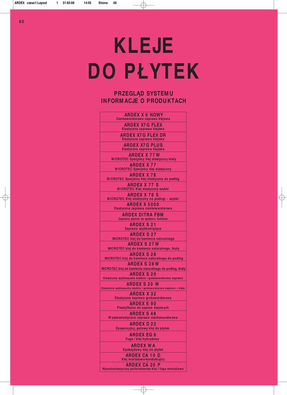 elastyczny ARDEX X 7 8 M ICROTEC Specjalny klej elastyczny do podłóg ARDEX X 7 7 S M ICROTEC Klej elastyczny szybki ARDEX X 7 8 S M ICROTEC Klej elastyczny na podłogi szybki ARDEX X 5 0 0 0