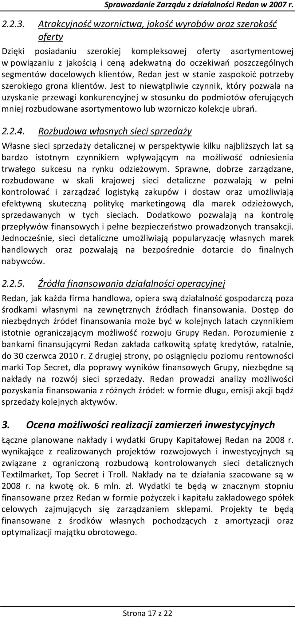 segmentów docelowych klientów, Redan jest w stanie zaspokoić potrzeby szerokiego grona klientów.