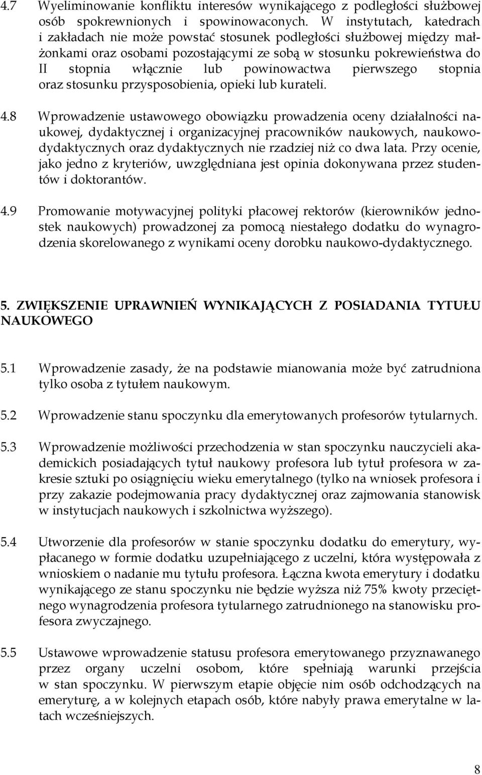 powinowactwa pierwszego stopnia oraz stosunku przysposobienia, opieki lub kurateli. 4.