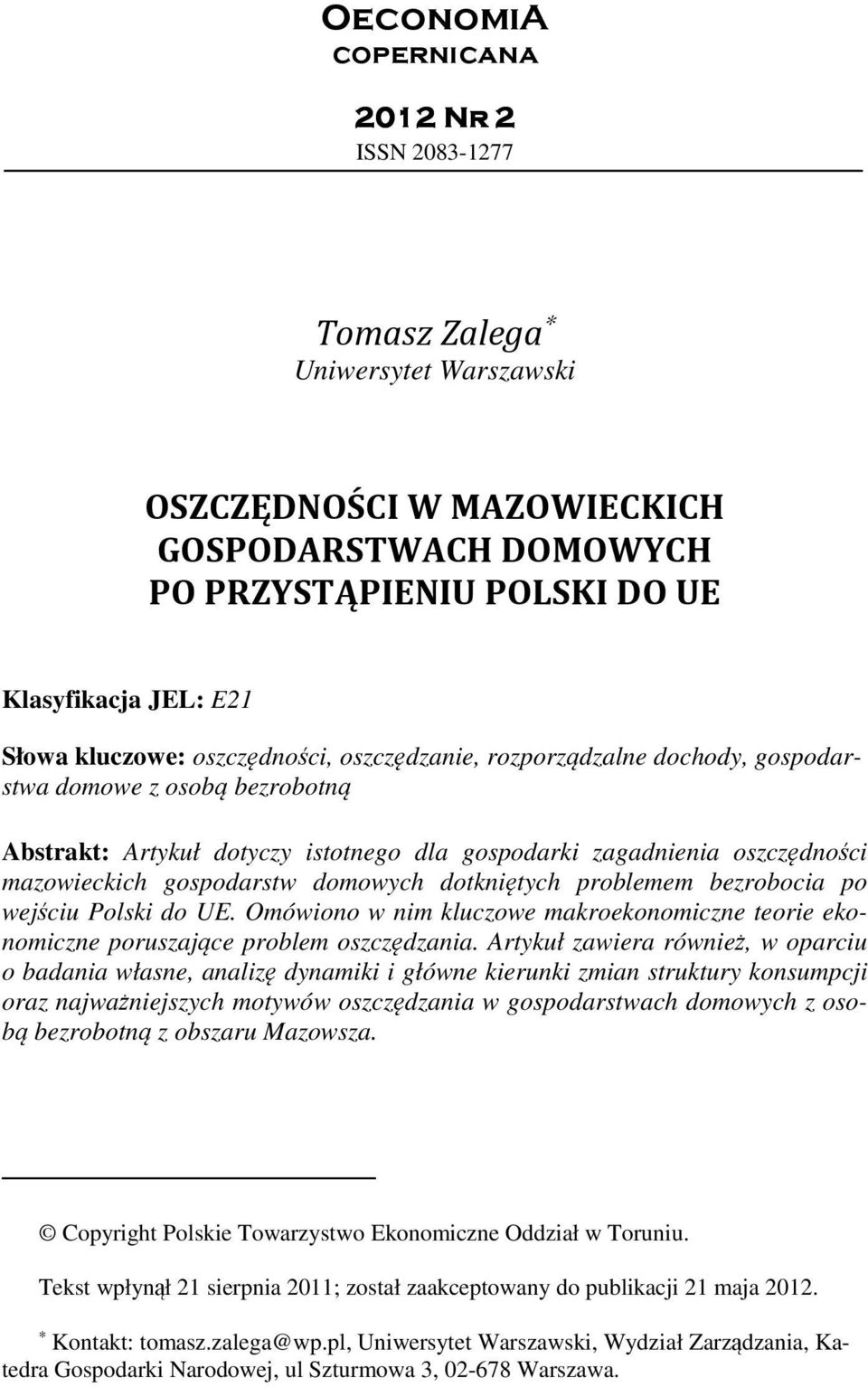 gospodarstw domowych dotkniętych problemem bezrobocia po wejściu Polski do UE. Omówiono w nim kluczowe makroekonomiczne teorie ekonomiczne poruszające problem oszczędzania.