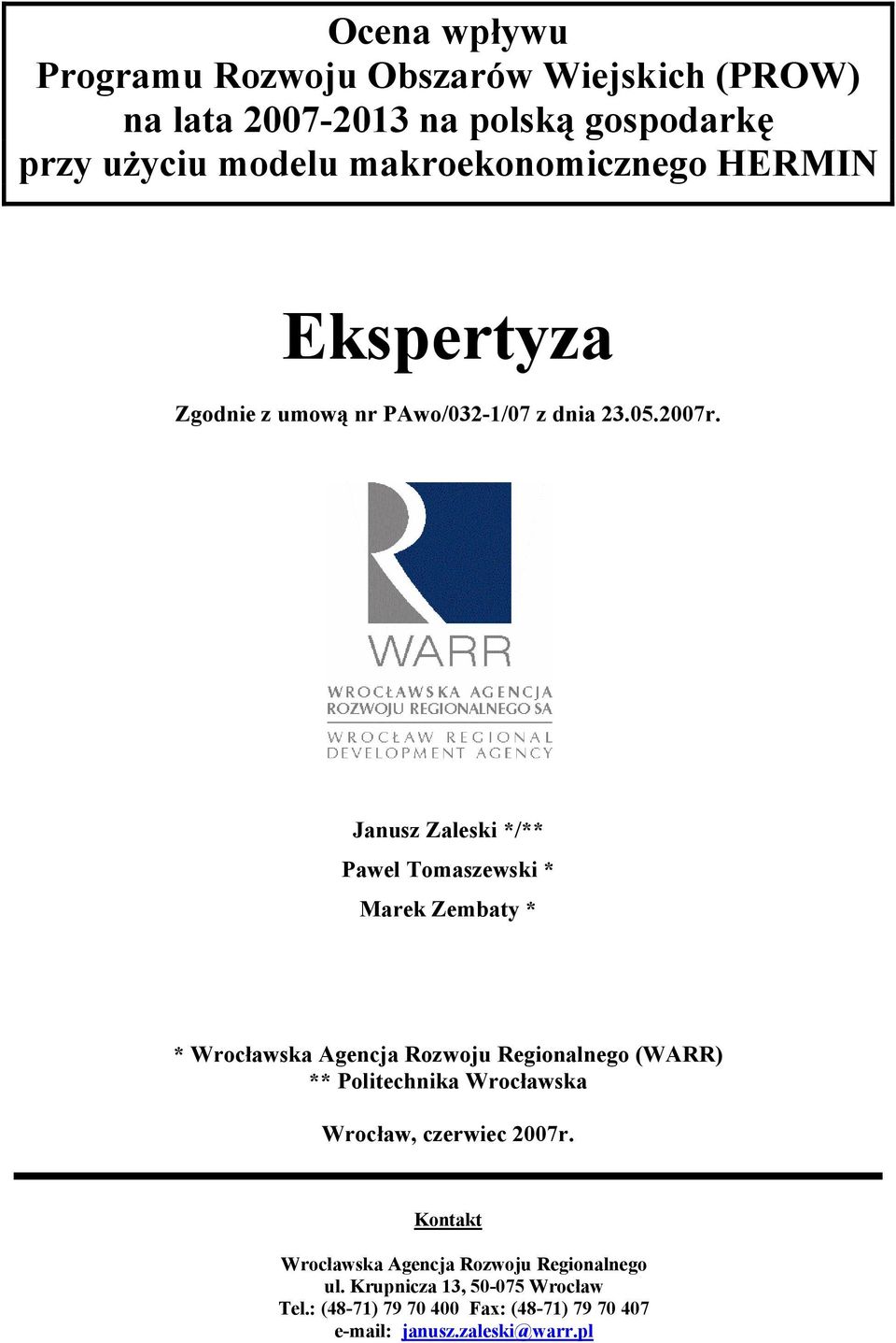 Janusz Zaleski */** Pawel Tomaszewski * Marek Zembaty * * Wrocławska Agencja Rozwoju Regionalnego (WARR) ** Politechnika Wrocławska