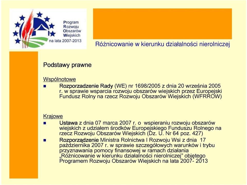 o wspieraniu rozwoju obszarów wiejskich z udziałem środków Europejskiego Funduszu Rolnego na rzecz Rozwoju Obszarów Wiejskich (Dz. U. Nr 64 poz.