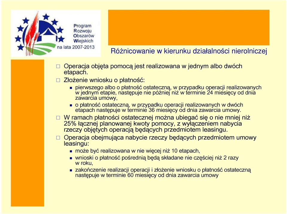 płatność ostateczną, w przypadku operacji realizowanych w dwóch etapach następuje w terminie 36 miesięcy od dnia zawarcia umowy.