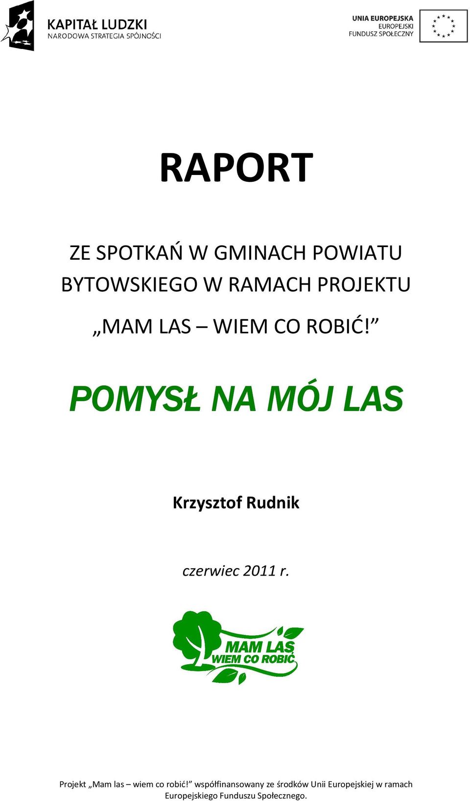 POMYSŁ NA MÓJ LAS Krzysztof Rudnik czerwiec 2011 r.