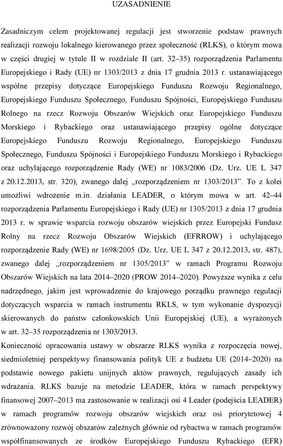 ustanawiającego wspólne przepisy dotyczące Europejskiego Funduszu Rozwoju Regionalnego, Europejskiego Funduszu Społecznego, Funduszu Spójności, Europejskiego Funduszu Rolnego na rzecz Rozwoju