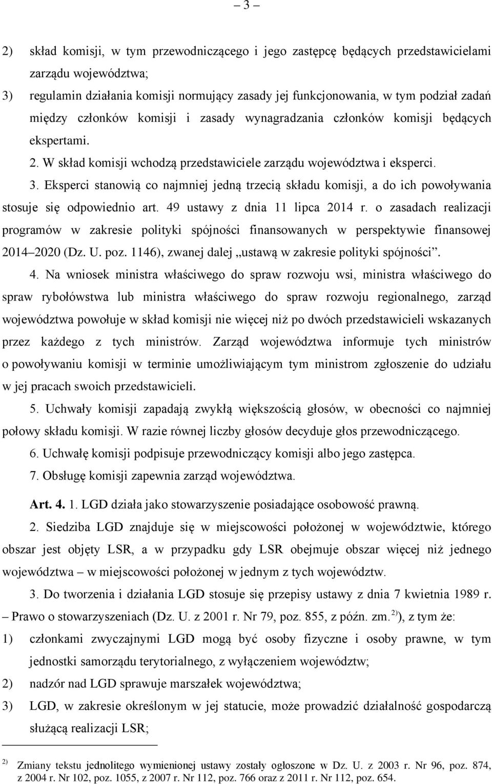 Eksperci stanowią co najmniej jedną trzecią składu komisji, a do ich powoływania stosuje się odpowiednio art. 49 ustawy z dnia 11 lipca 2014 r.