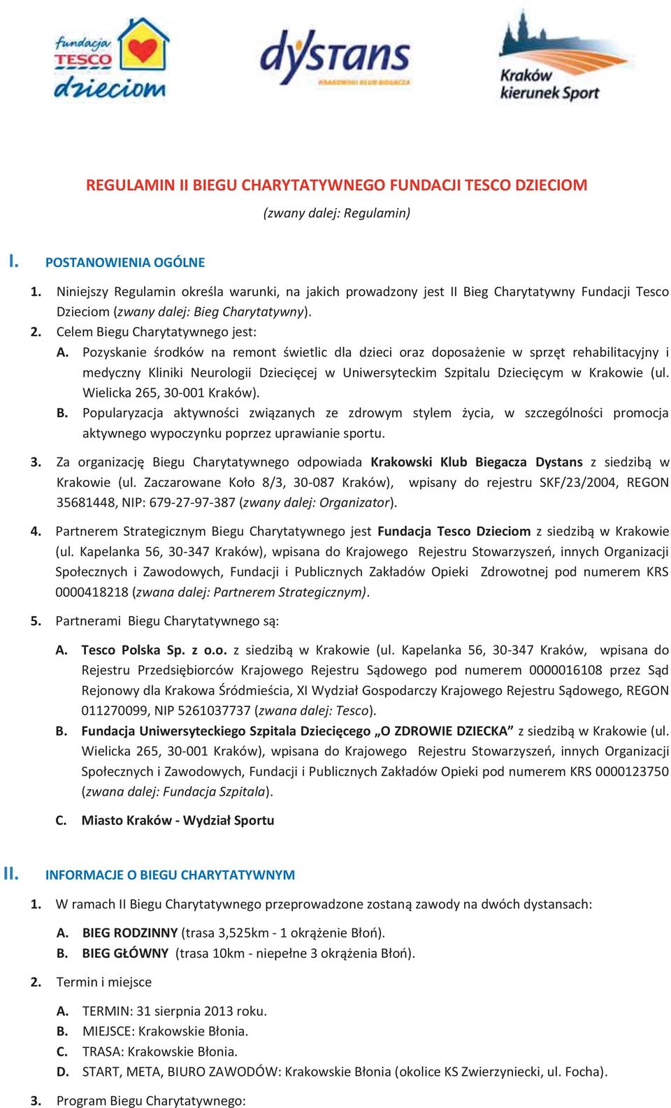 Pozyskanie środków na remont świetlic dla dzieci oraz doposażenie w sprzęt rehabilitacyjny i medyczny Kliniki Neurologii Dziecięcej w Uniwersyteckim Szpitalu Dziecięcym w Krakowie (ul.