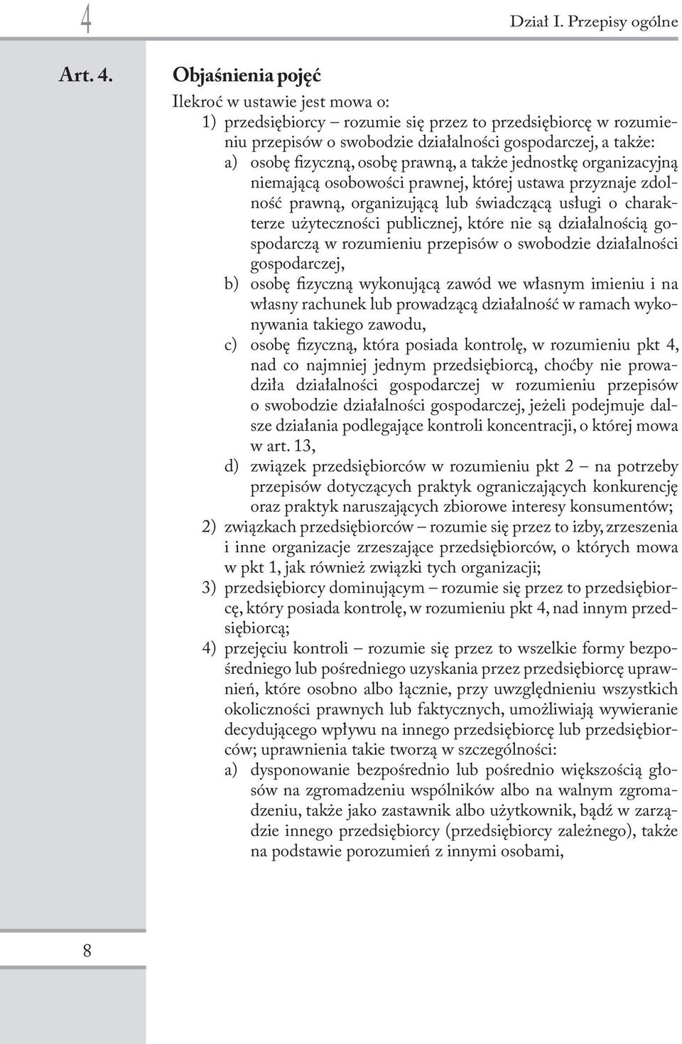 fizyczną, osobę prawną, a także jednostkę organizacyjną niemającą osobowości prawnej, której ustawa przyznaje zdolność prawną, organizującą lub świadczącą usługi o charakterze użyteczności