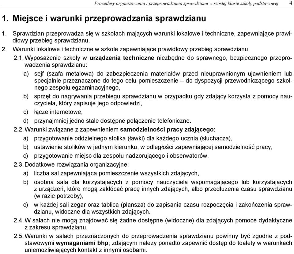 Warunki lokalowe i techniczne w szkole zapewniające prawidłowy przebieg sprawdzianu. 2.1.