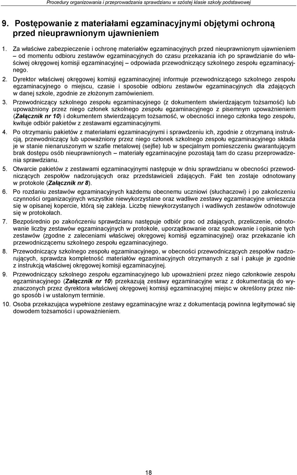 okręgowej komisji egzaminacyjnej odpowiada przewodniczący szkolnego zespołu egzaminacyjnego. 2.