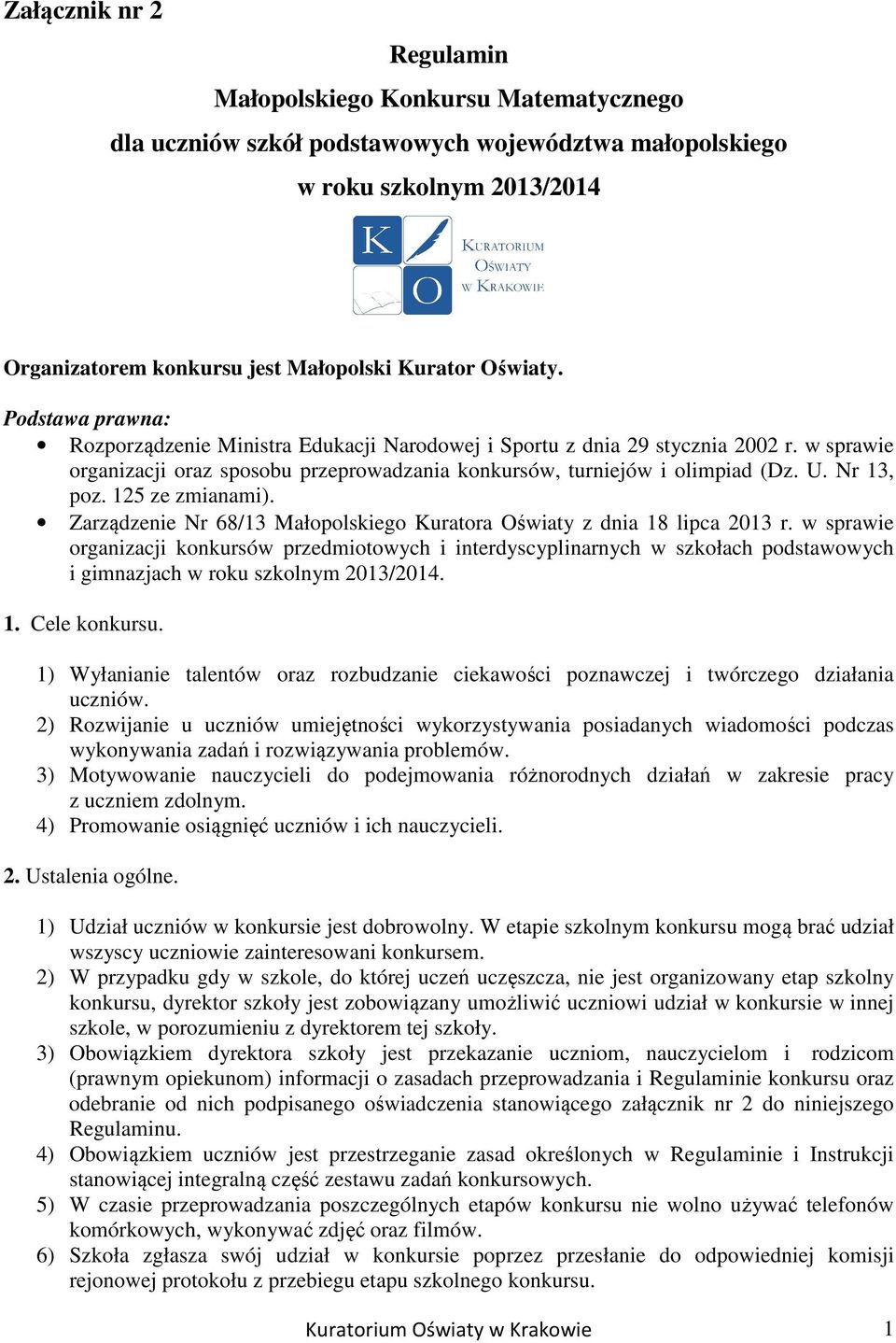 Nr 13, poz. 125 ze zmianami). Zarządzenie Nr 68/13 Małopolskiego Kuratora Oświaty z dnia 18 lipca 2013 r.