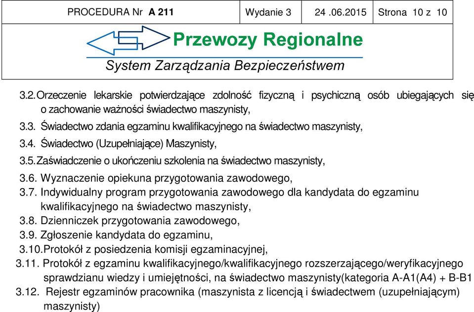 Indywidualny program przygotowania zawodowego dla kandydata do egzaminu kwalifikacyjnego na świadectwo maszynisty, 3.8. Dzienniczek przygotowania zawodowego, 3.9. Zgłoszenie kandydata do egzaminu, 3.