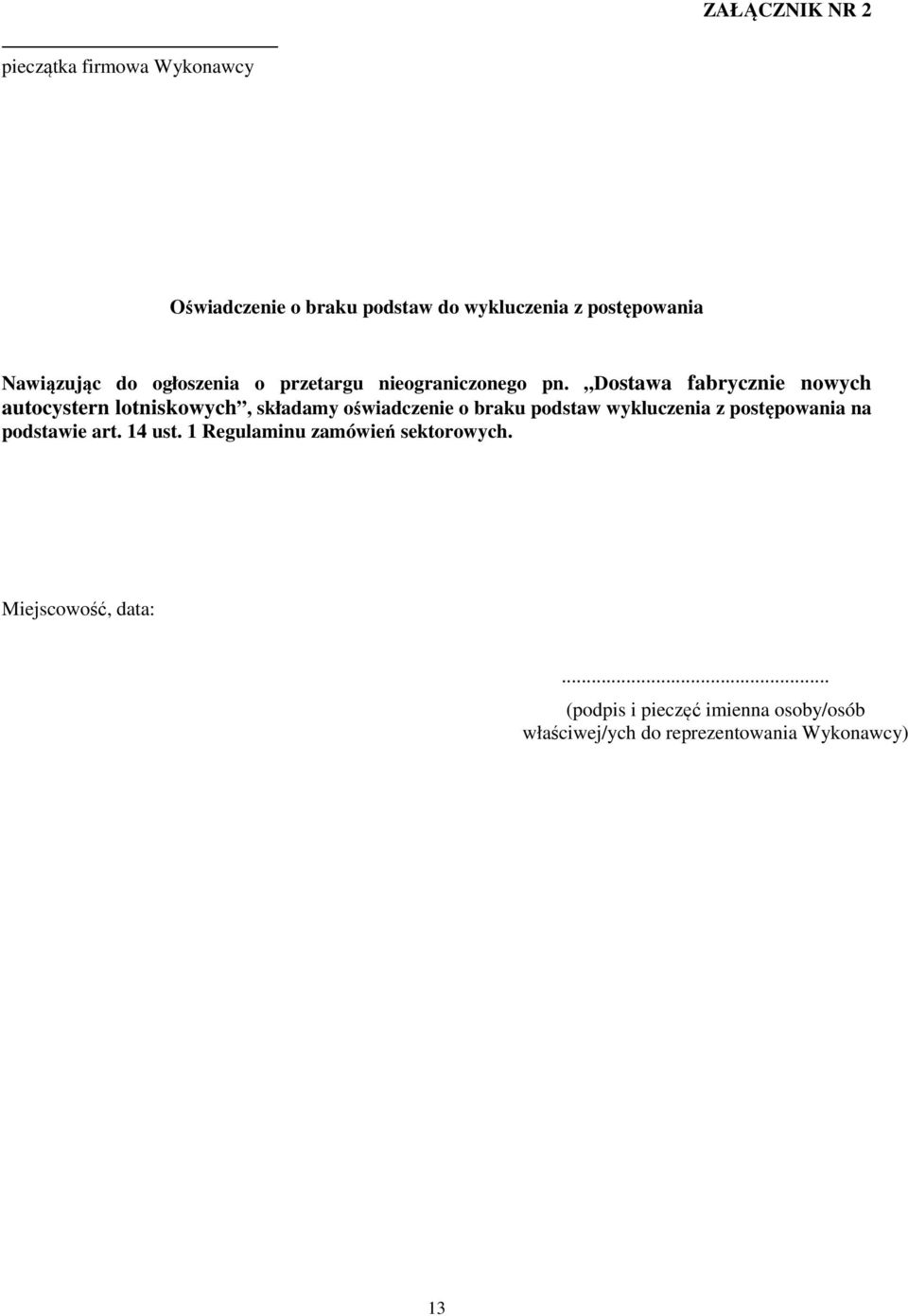 Dostawa fabrycznie nowych autocystern lotniskowych, składamy oświadczenie o braku podstaw wykluczenia z