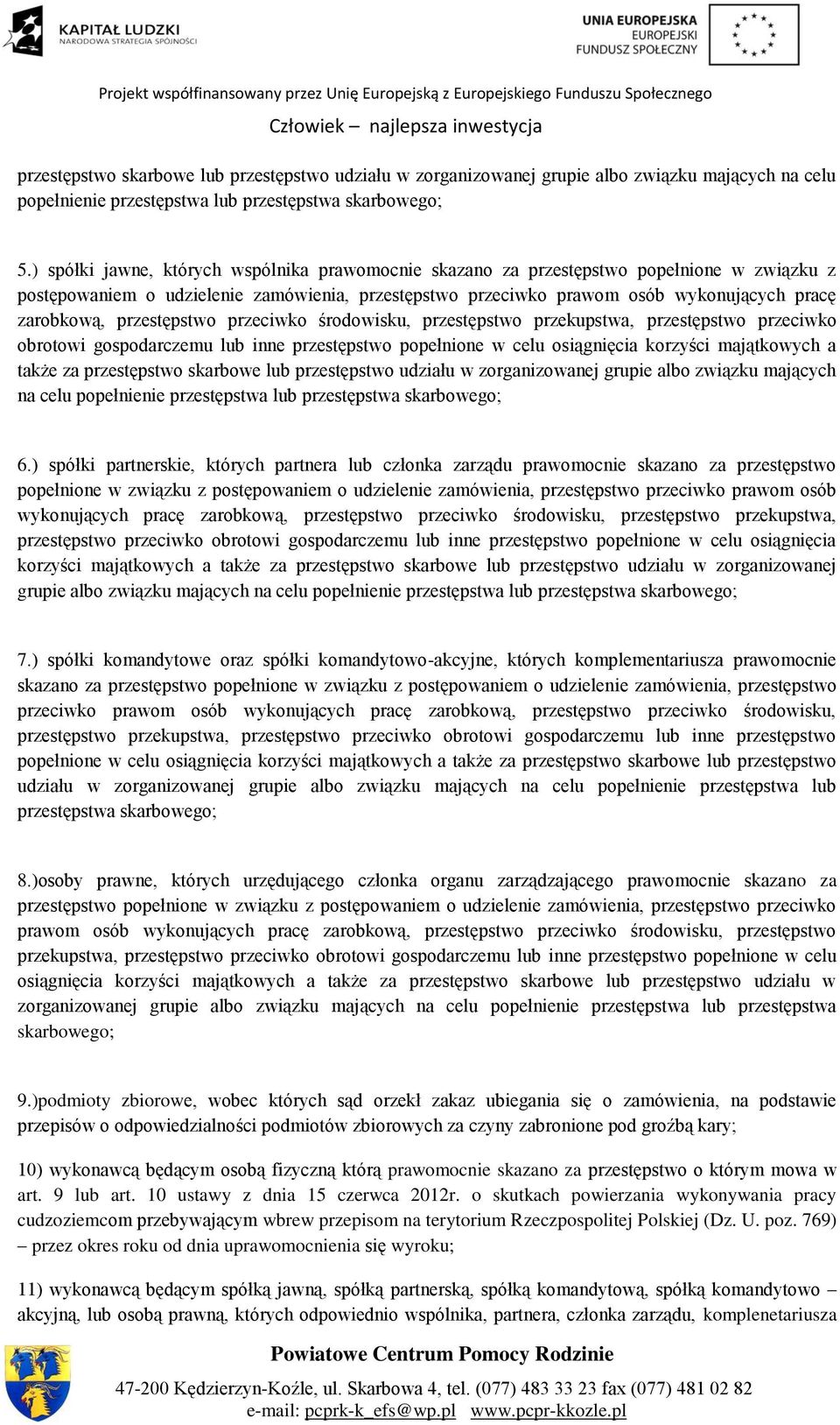 przestępstwo przeciwko środowisku, przestępstwo przekupstwa, przestępstwo przeciwko obrotowi gospodarczemu lub inne przestępstwo popełnione w celu osiągnięcia korzyści majątkowych a także za