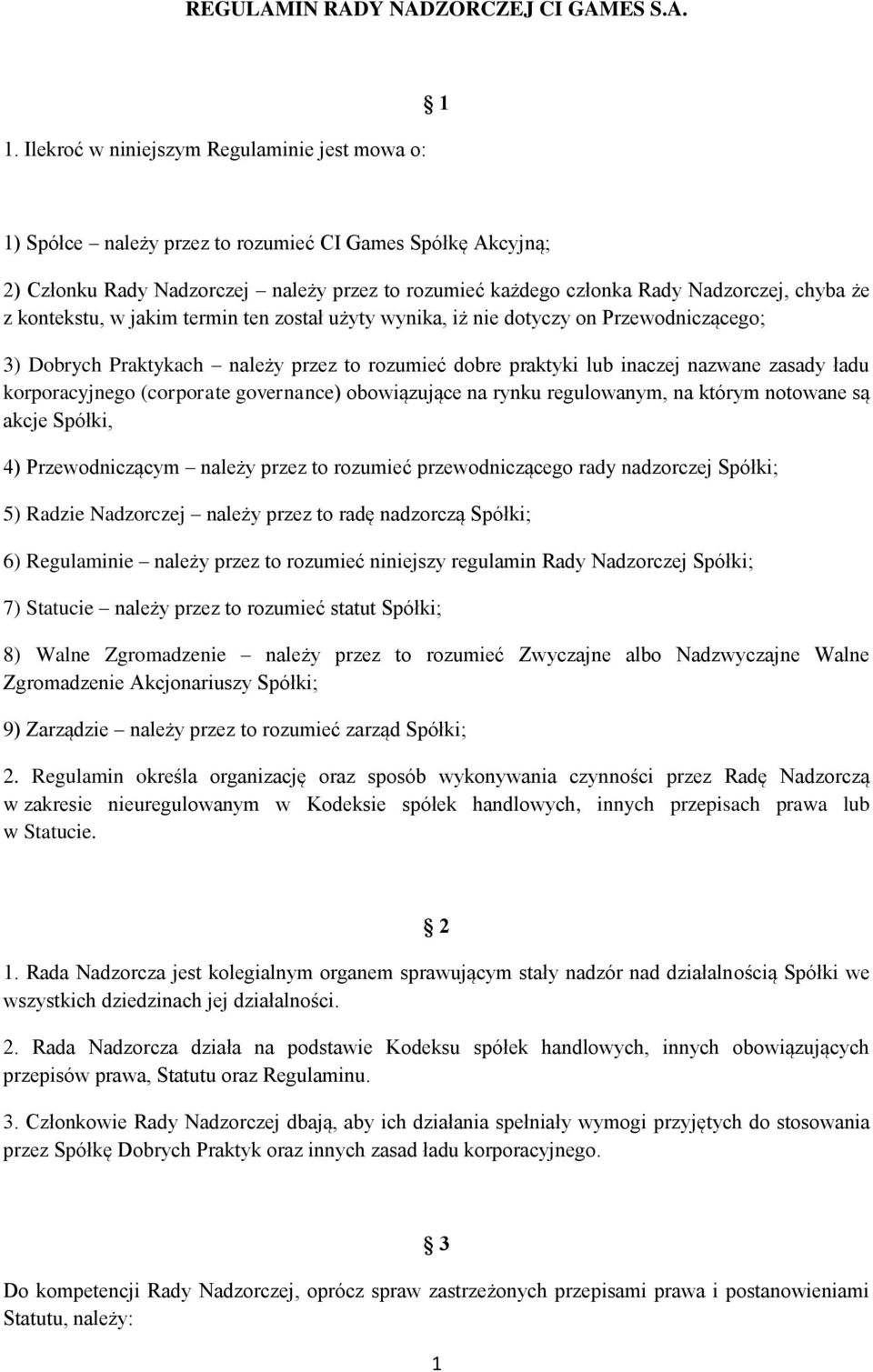 że z kontekstu, w jakim termin ten został użyty wynika, iż nie dotyczy on Przewodniczącego; 3) Dobrych Praktykach należy przez to rozumieć dobre praktyki lub inaczej nazwane zasady ładu