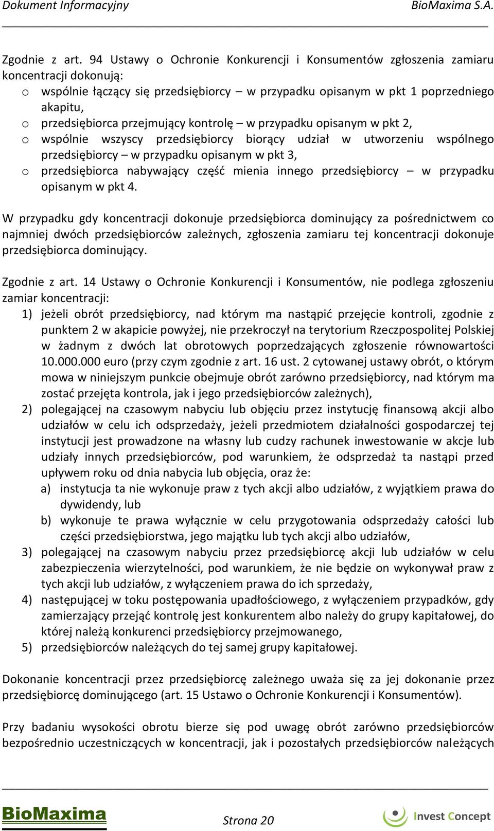 przejmujący kontrolę w przypadku opisanym w pkt 2, o wspólnie wszyscy przedsiębiorcy biorący udział w utworzeniu wspólnego przedsiębiorcy w przypadku opisanym w pkt 3, o przedsiębiorca nabywający